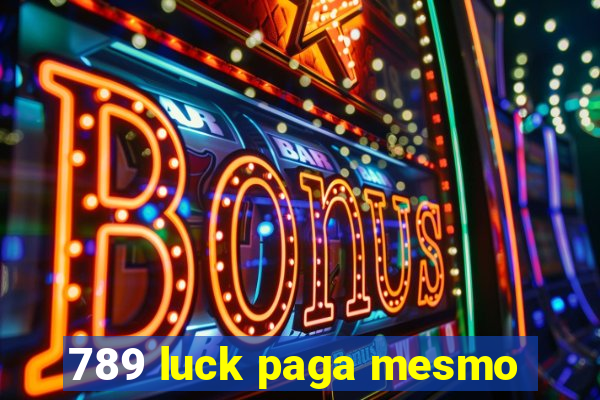 789 luck paga mesmo